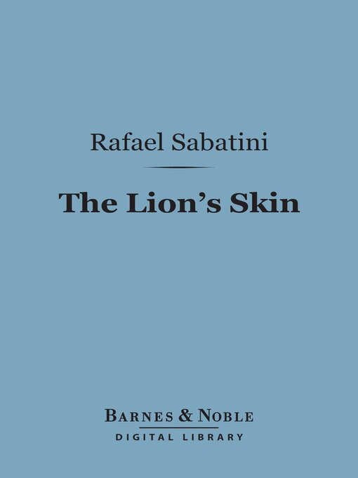 Title details for The Lion's Skin (Barnes & Noble Digital Library) by Rafael Sabatini - Available